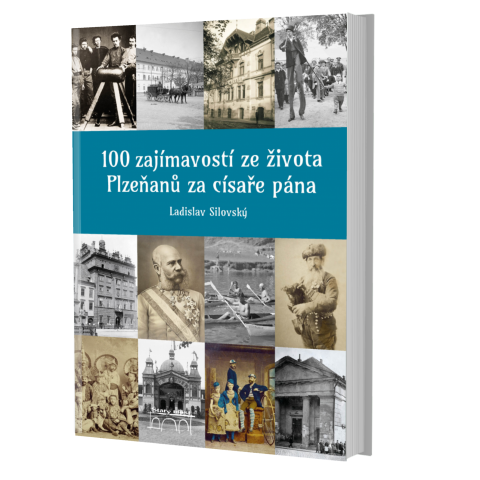 100 zajímavostí ze života Plzeňanů za císaře pána