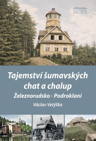 Tajemství šumavských chat a chalup